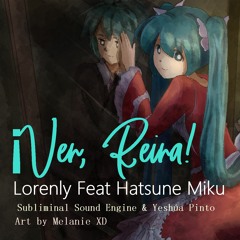 ~¡Ven, Reina! - Hatsune Miku 【MIKU EXPO 5th Anniversary Song Contest】Honorable Mention
