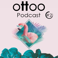 Podcast # 2 @OTTOO [FREE DOWNLOAD]