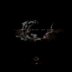 In The Abyss, We Fear (II)