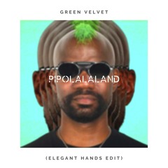 Green Velvet, Jairo Delli - Pipolalaland (Elegant Hands Edit) Free Download