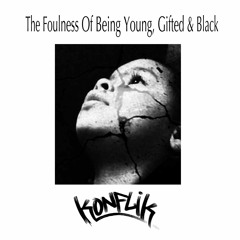 The Foulness Of Being Young, Gifted & Black