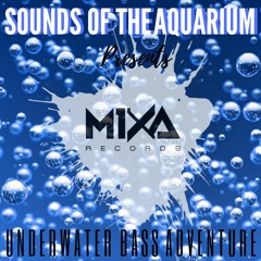 MIXA #30 - Underwater Bass Adventure - Sounds Of The Aquarium