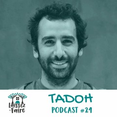 Laissez-Faire Podcast #24 - Tadoh