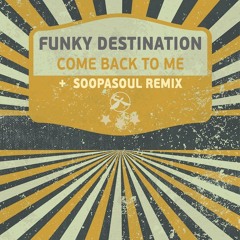2. Funky Destination - Come Back To Me (Soopasoul Remix)