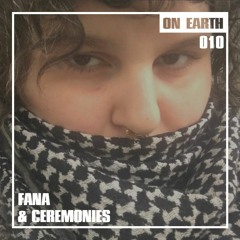 ON EARTH 010: FANA & CEREMONIES