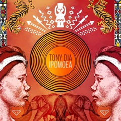 Tony Dia - Ipomoea (Original Mix) (FREE DOWNLOAD)
