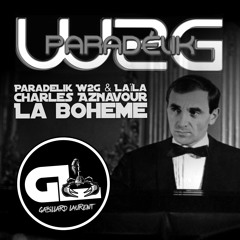 Paradelik W2G  Feat LAILA - LA BOHEME ( FEAT LAILA 2019 )