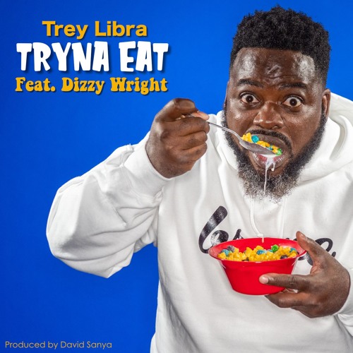 Tryna Eat featuring Dizzy Wright (Produced by David Sanya)