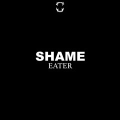 Eater - Shame