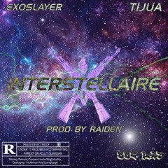 Tijua x EXO$LAYER - INTERSTELLAIRE (Prod Raiden)
