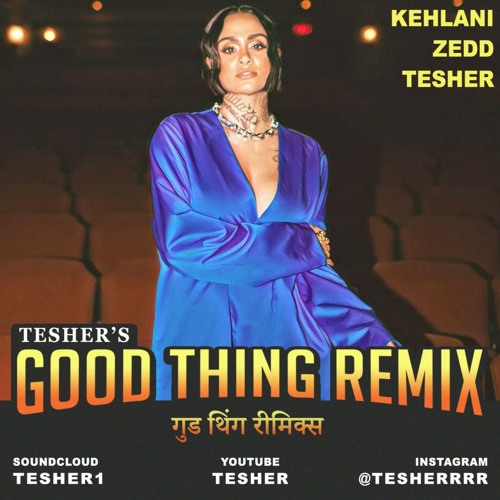 Zedd & Kehlani - Good Thing (Tesher Remix)