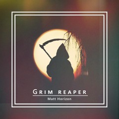 Matt Horizon - Grim Reaper