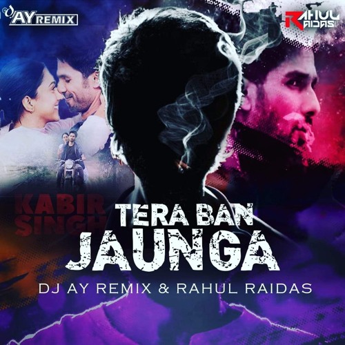 Tera Ban Jaunga DJ AY REMIX And DJ RAHUL RAIDAS UT