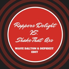 Rappers Delight Vs Shake That (Wave Dalton & Dephicit Edit) FREE DOWNLOAD