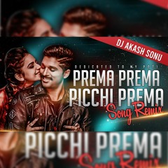 Prema Prema Picchi Prema Song Remix Dj Akash Sonu Saidabad