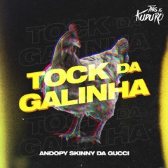 Andopy Skinny Da Gucci - Tock Da Galinha