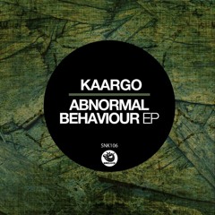 01 KAARGO - Abnormal Behaviour (Original Mix) - SNK106