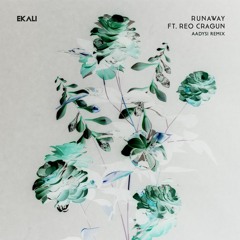 Ekali - Runaway ft. Reo Cragun (Aadysi Remix)