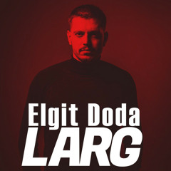 Elgit Doda - Larg
