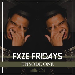 Fxze Fridays EP1