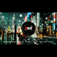 Mengharapkan Mu X Pergi Pagi Pulang Pagi (Azay Dtm) 2019