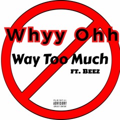 Way Too Much ft. Beez