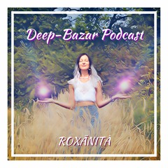 Deep-Bazar Podcast # 99 Roxānitā