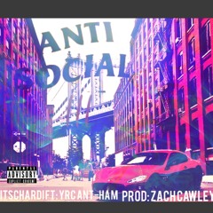 ANTISOCIAL 3 (Ft YRC-ANTHAM) {prod Zach}
