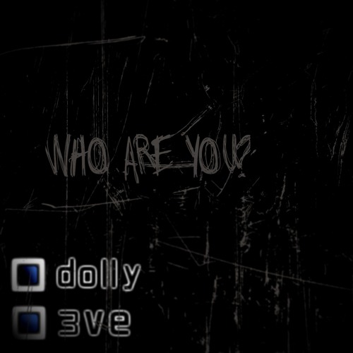 dolly x 3ve - who are you? (prod. 3ve)