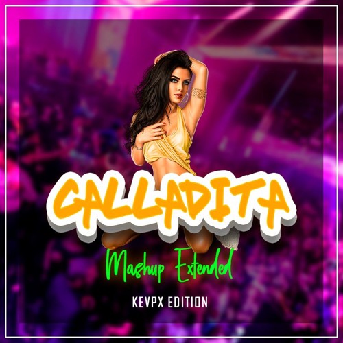 97 CALLAITA MASHUP EXTENDED R -[ZION&LENOX FT PLAN B X BAD BUNNY]EXTENDED MASHUP KEVPX EDITS PREVIA