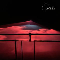 Closer