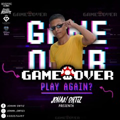 GAME OVER (JOHAN ORTIZ)