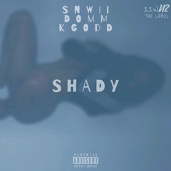 SHADY (ft. DomM & KGodd)