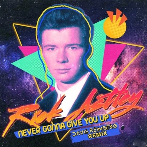 Stream Rick Astley - Never Gonna Give You Up (Davis Reimberg Retrô Remix)  With vocal in Free Download by DAVIS REIMBERG | Listen online for free on  SoundCloud