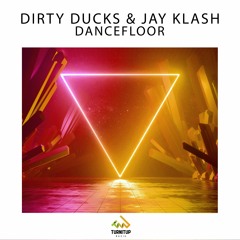 Dirty Ducks & Jay Klash - Dancefloor 🔻