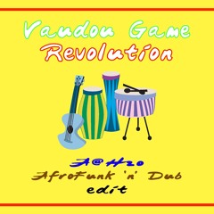 Vaudou Game - Revolution / Afrofunk 'n' Dub edit by A@H20