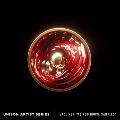 Unison Artist Series - Jace Mek Weirdo House Samples