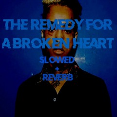 The Remedy For A Broken Heart-Slowed+Reverb