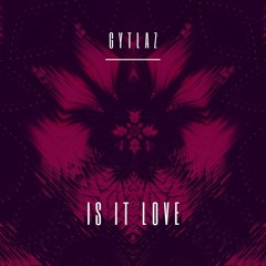Gytlaz - Is It Love