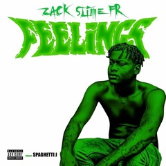 Zack Slime Fr - Feelings (Prod by Spaghetti J)