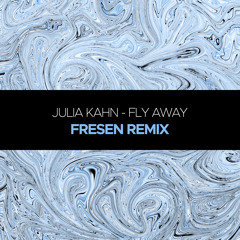 FREE DOWNLOAD || Julia Kahn - Fly Away (Fresen Remix)
