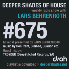 DSOH #675 Deeper Shades Of House w/ guest mix by TROYDER