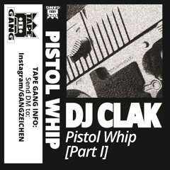 DJ CLAK - PISTOL WHIP PT. I
