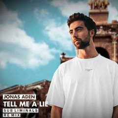 Jonas Aden - Tell Me A Lie (Subliminals Remix)