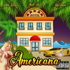 John Larious - Americana feat. Phill Israel (Prod. By Raj Beats)