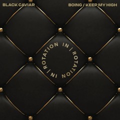Black Caviar - Keep My High