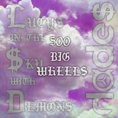 500 BIG WH££L$