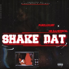 Shake Dat (feat. Mr Bankrroll) prod. Yike Mike & MCM Raymond