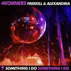 4KORNERS x Freekill x Alexandria - Something I Do