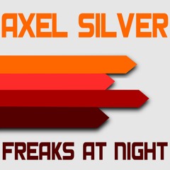 Axel Silver - Freaks At Night